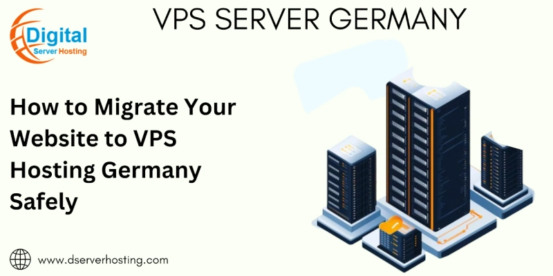 How to Migrate Your Website to VPS Hosting Germany Safely!