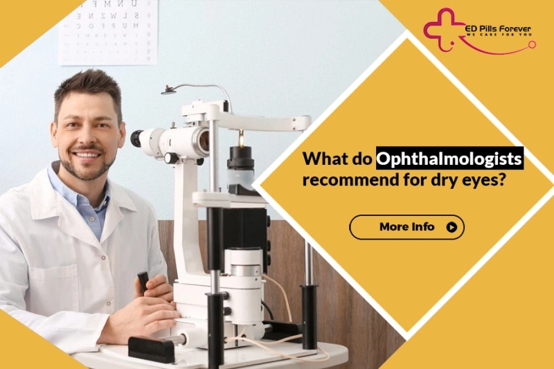 What Do Ophthalmologists Recommend for Dry Eyes?
