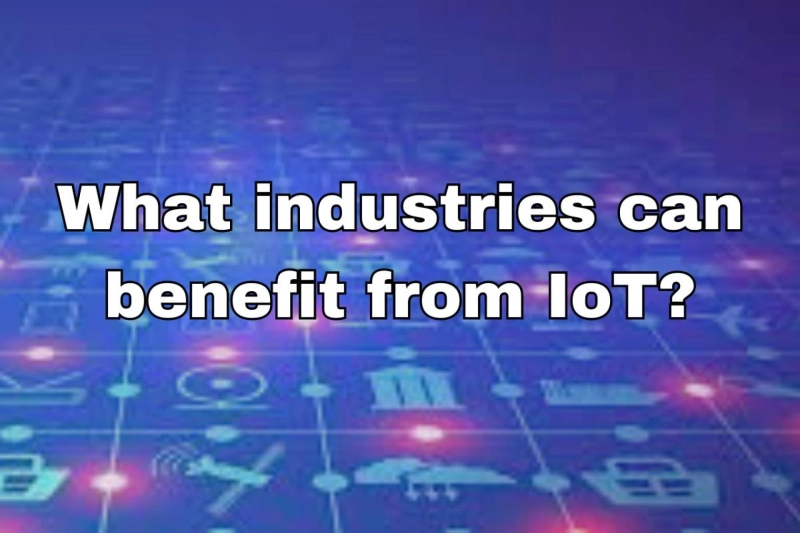 What industries can benefit from IoT?