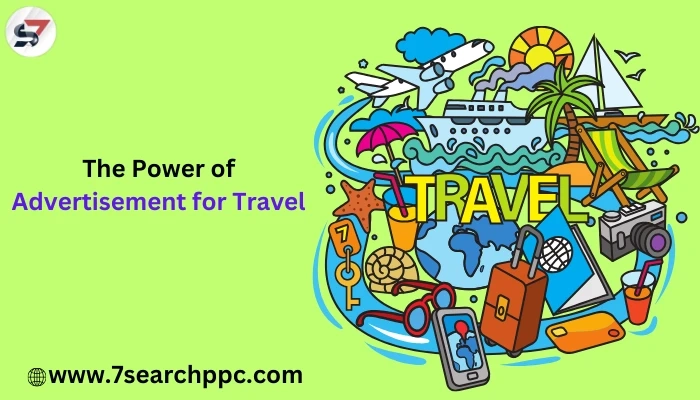 How to Create Advertisements for Travel That Gets People Inspired