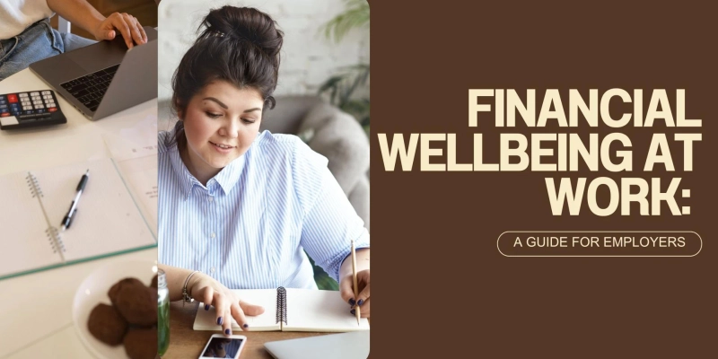 Financial Wellbeing at Work: A Guide for Employers