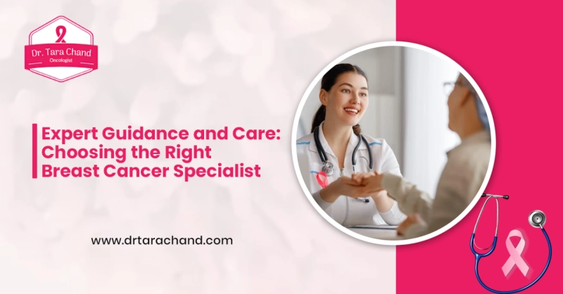 Expert Guidance and Care: Choosing the Right Breast Cancer Specialist in Jaipur