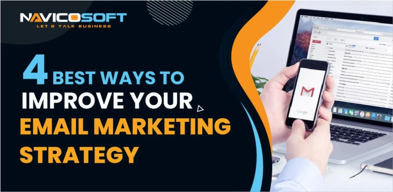 4 Best Ways to Improve Your Email Marketing Strategy.