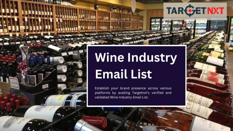 A Wine Industry Email List from TargetNXT: The Key to Success