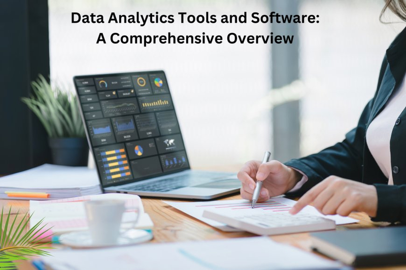 Data Analytics Tools and Software: A Comprehensive Overview