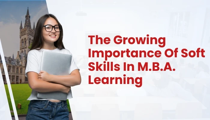 The Growing Importance Of Soft Skills In M.B.A. Learning
