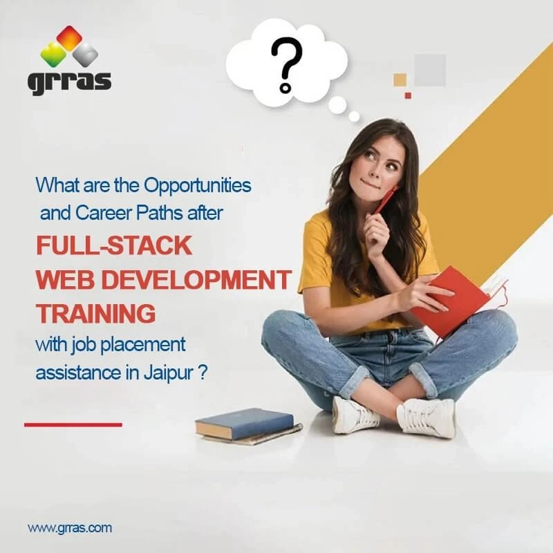 What are the Opportunities and Career Paths After Full Stack Web Development Training with Job Placement Assistance in Jaipur?