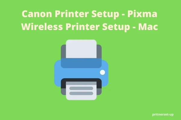 Canon Printer Setup Pixma Wireless Printer Setup Mac