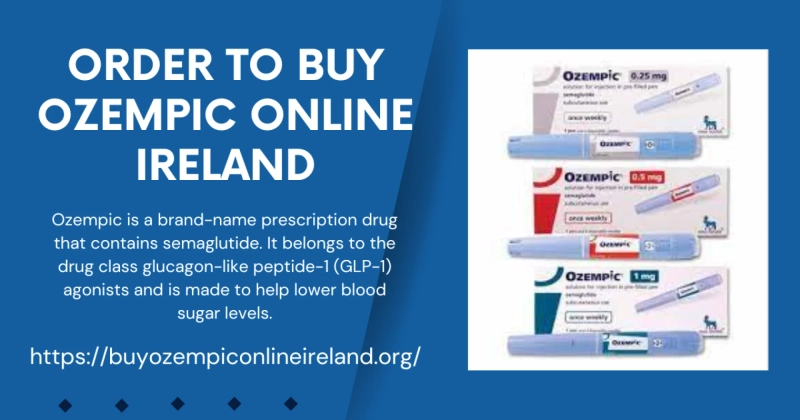 Navigating the Process: How to Order Ozempic in Ireland with Ease