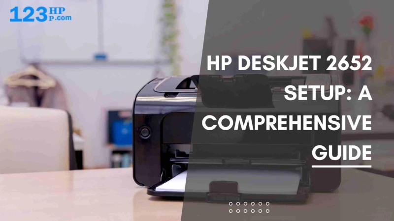 HP DeskJet 2652 Setup: A Comprehensive Guide