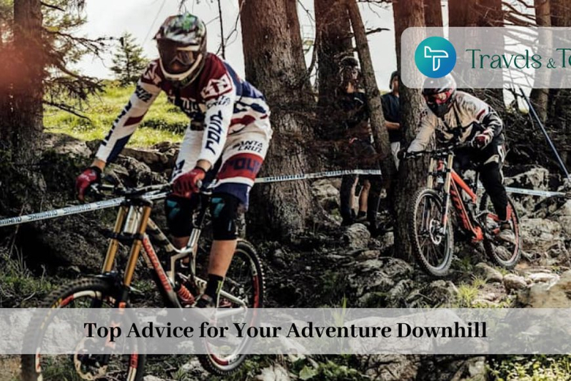 Top Advice for Your Adventure Downhill