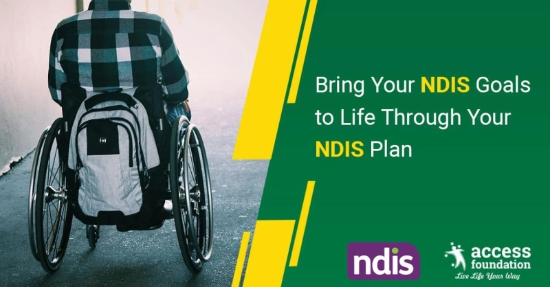 How to Bring your NDIS Goals to Life Through your NDIS Plan? Here are some tips. 