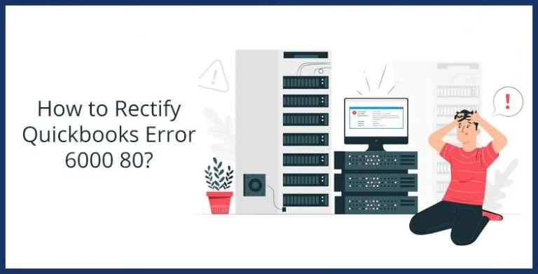 What is QuickBooks Error 6000 80 and How to Fix it?