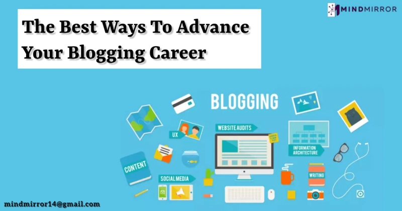 The Best Ways To Advance Your Blogging Career