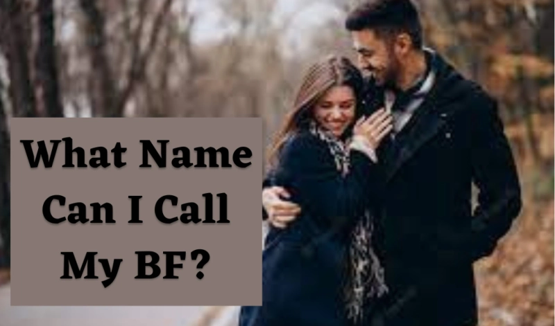 What Name Can I Call My BF?