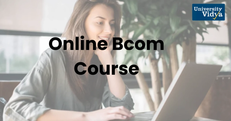 Online BCom Course Unlock Career Opportunities with Flexible Learning