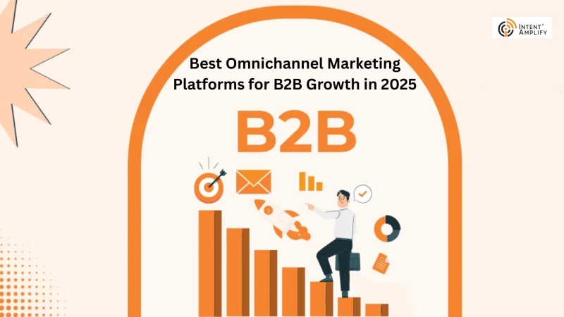Best Omnichannel Marketing Platforms for B2B Growth in 2025