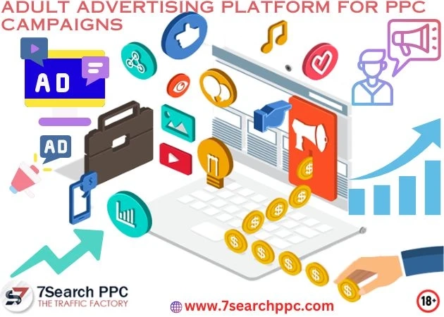 Using an Adult Advertising Platform for PPC Campaigns Has Several Advantages