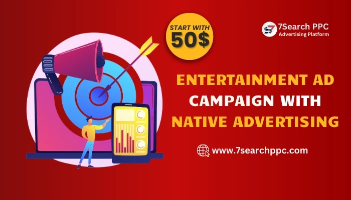 Boost Your Entertainment Ad Campaign with Native Advertising