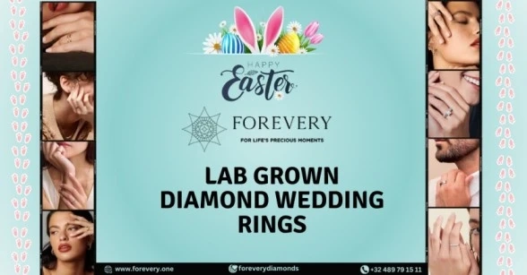Sparkle This Easter: Lab Grown Diamond Wedding Rings at Forevery
