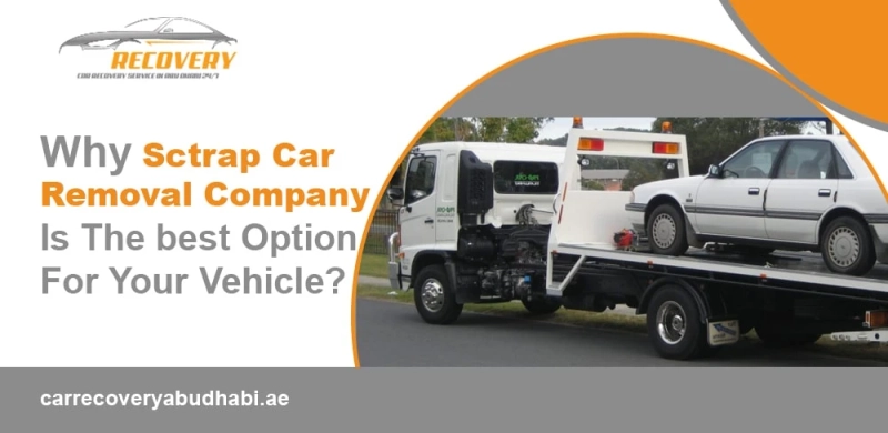Why Scrap Car Removal Company the best option for your vehicle?