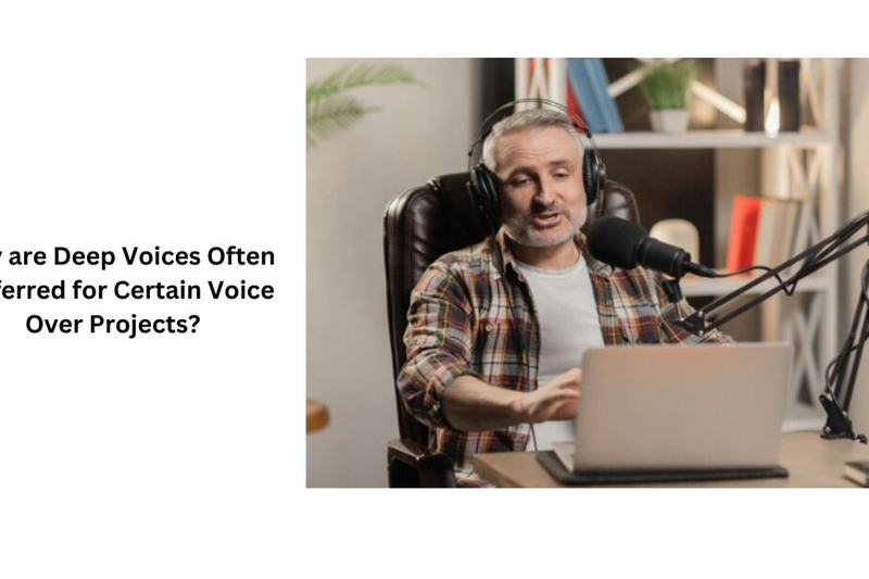 Why are Deep Voices Often Preferred for Certain Voice Over Projects?