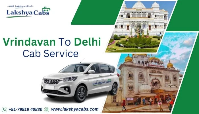 Best Vrindavan to Delhi Cab Service – Lakshya Cabs