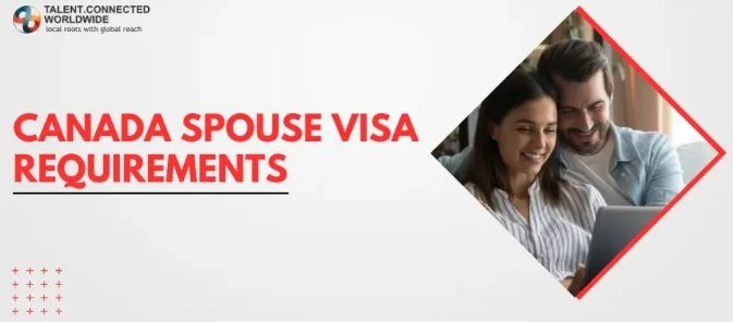 Navigating Spouse Visa Canada Requirements