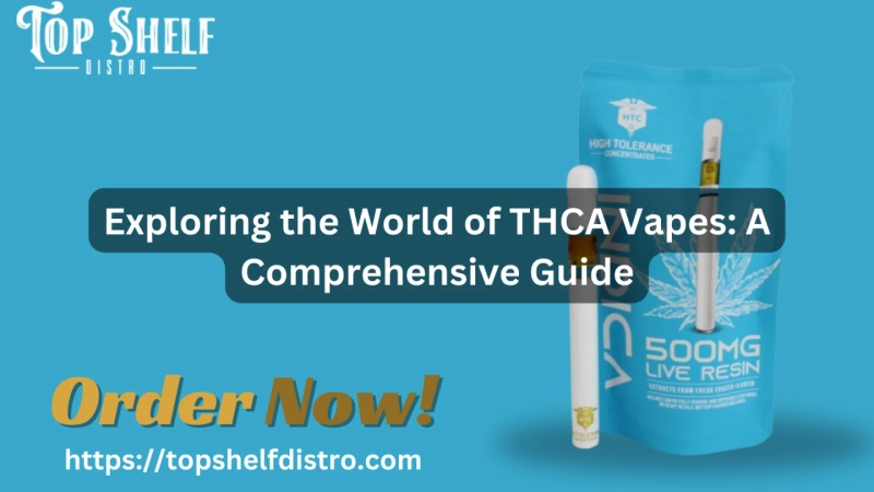 Exploring the World of THCA Vapes: A Comprehensive Guide