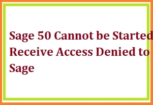 Sage 50 Cannot be Started Receive Access Denied to Sage