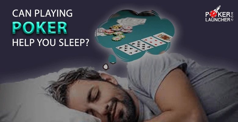 Can playing poker help you sleep?