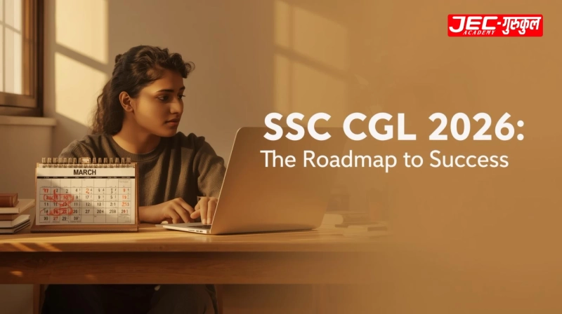SSC CGL 2026: Zero to Hero Roadmap for First Attempt Success