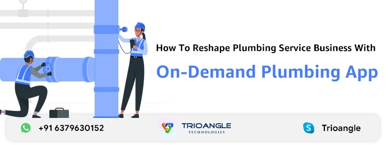 How To Reshape Plumbing Service Business With On-Demand Plumbing App