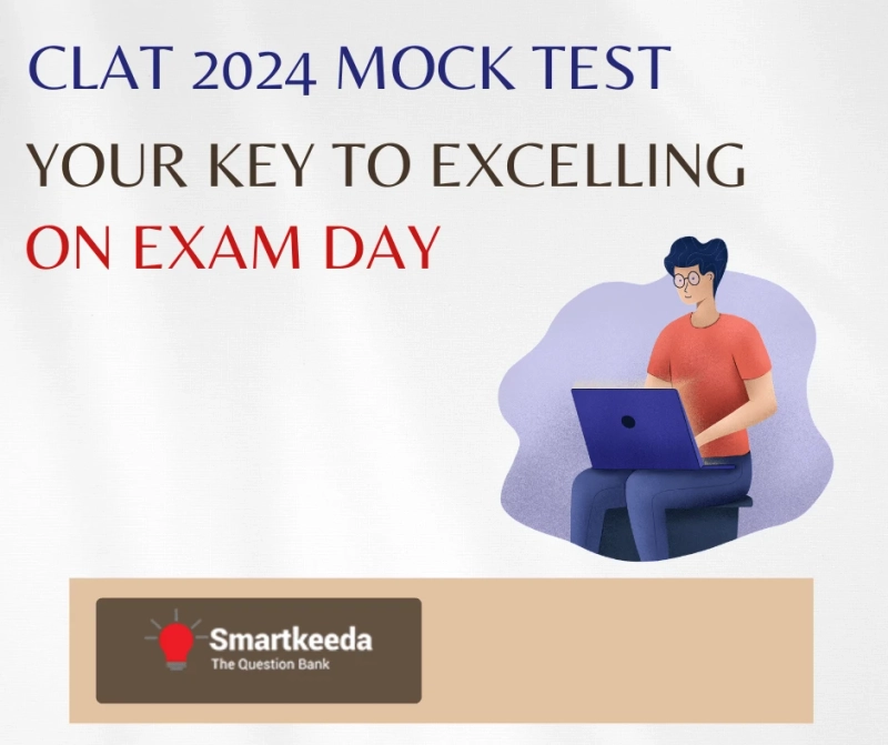 CLAT 2024 Mock Test: Your Key to Excelling on Exam Day