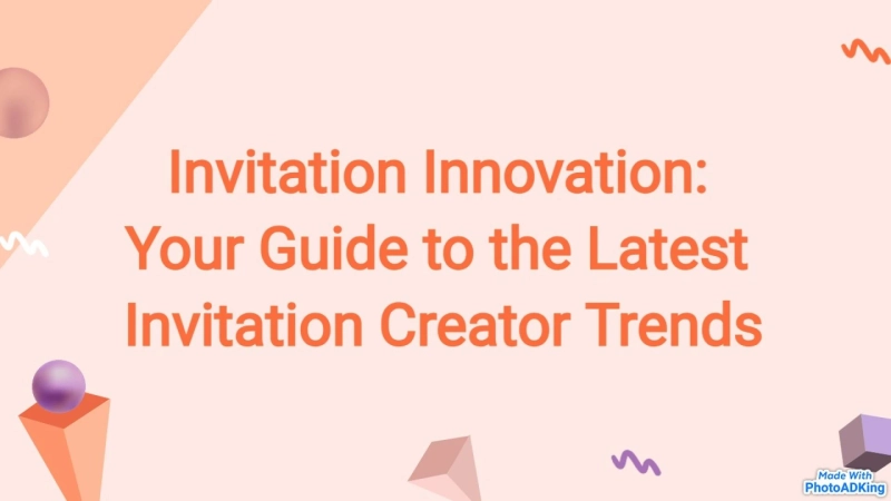 Invitation Innovation: Your Guide to the Latest Invitation Creator Trends