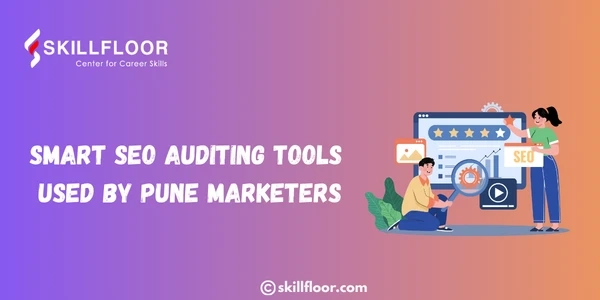 Smart SEO Auditing Tools Used by Pune Marketers