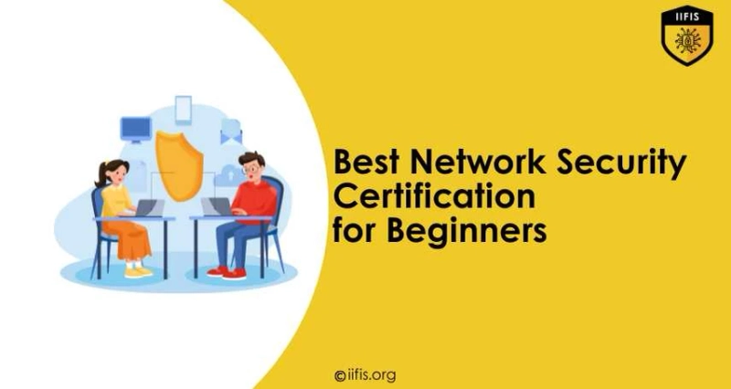 Best Network Security Certification for Beginners | IIFIS