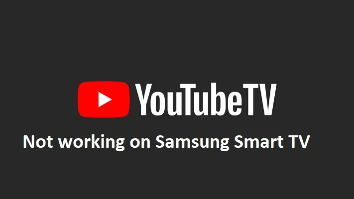 How to Fix YouTube TV Not Working on Samsung Smart Tv?