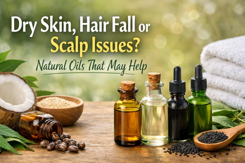 Dry Skin, Hair Fall or Scalp Issues? Natural Oils That May Help