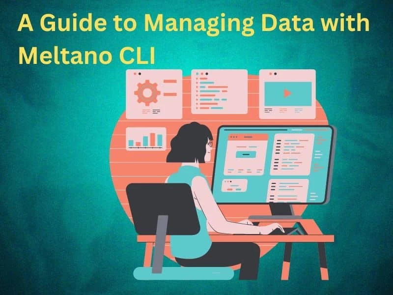 A Guide to Managing Data with Meltano CLI
