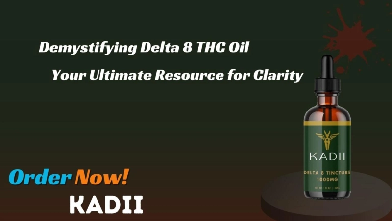 Demystifying Delta 8 THC Oil: Your Ultimate Resource for Clarity