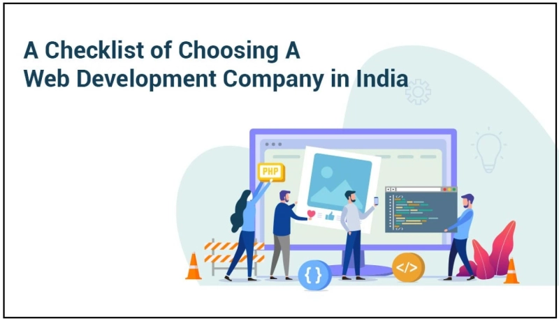 A Checklist of Choosing A Web Development Company in India