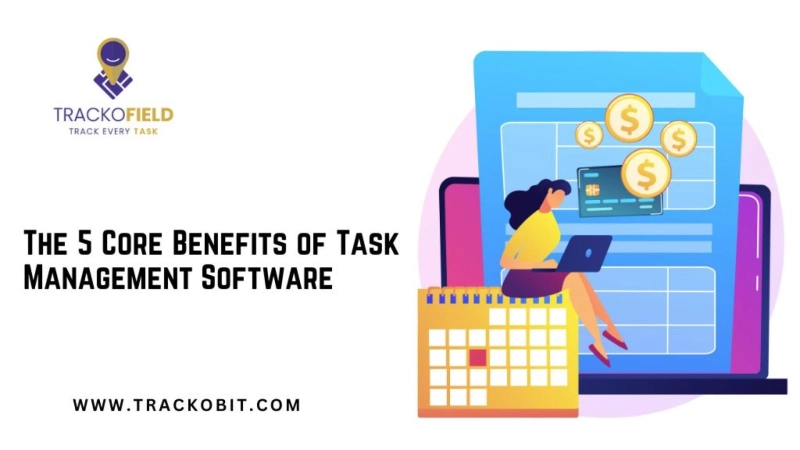 The 5 Core Benefits of Task Management Software