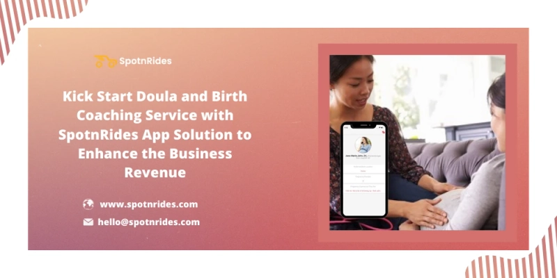 Launch Your Doula And Birth Coaching Business Using SpotnRides App Solution