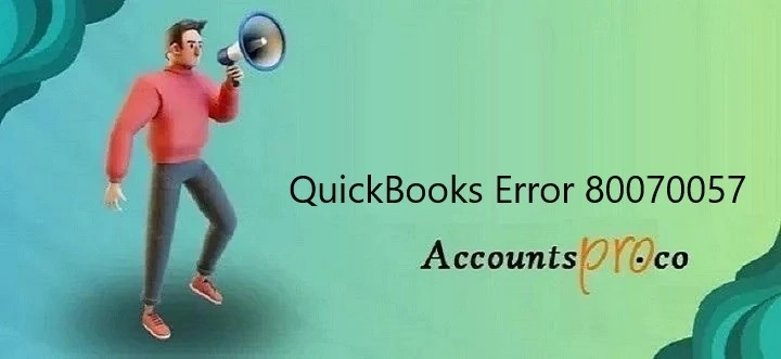 Troubleshooting QuickBooks Error 80070057: A Complete Guide