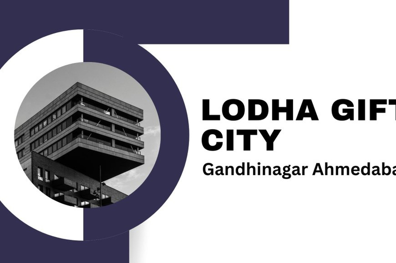 Lodha Gift City | Luxurious Destination Of A Happy Life-Style