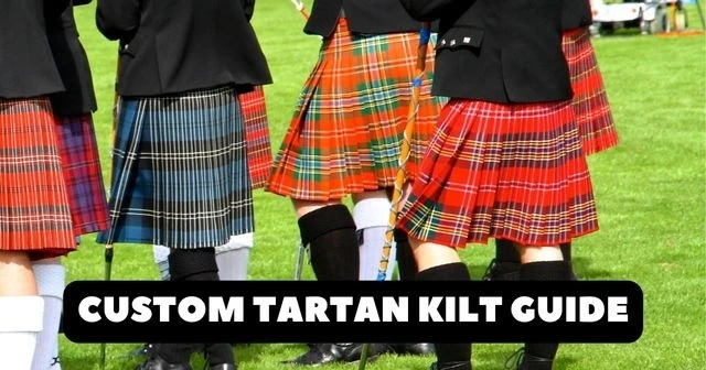 WHAT ARE THE BENEFITS OF ORDERING CUSTOM TARTAN KILTS?