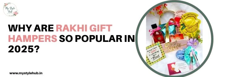 Why Are Rakhi Gift Hampers So Popular in 2025?