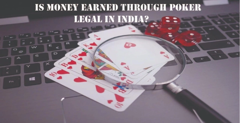 Is Money Earned through Poker Legal in India?