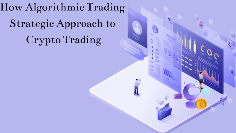 Algorithmic Trading: The Strategic Approach To Crypto Trading